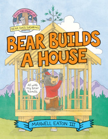 Bear Builds a House by Maxwell Eaton, III, 9780823447145