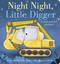 Night Night, Little Digger (A touch-and-feel storybook) by Nicola Edwards, Mateja Lukezic, 9781664350281