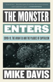 The Monster Enters (COVID-19, Avian Flu, and the Plagues of Capitalism) by Mike Davis, 9781839765650