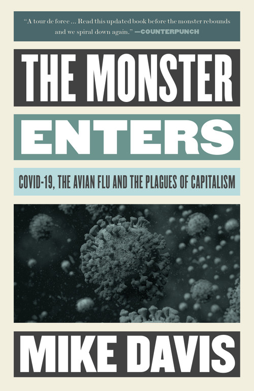 The Monster Enters (COVID-19, Avian Flu, and the Plagues of Capitalism) by Mike Davis, 9781839765650