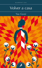 Volver a casa / Homegoing (Spanish Edition) by Yaa Gyasi, 9788498389562