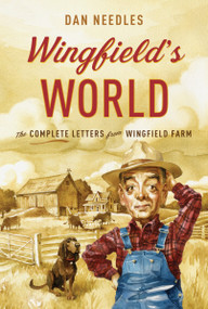 Wingfield's World (The Complete Letters from Wingfield Farm) by Dan Needles, 9780307360847