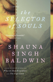 The Selector of Souls by Shauna Singh Baldwin, 9780307362933