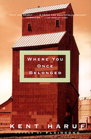 Where You Once Belonged by Kent Haruf, 9780375708701