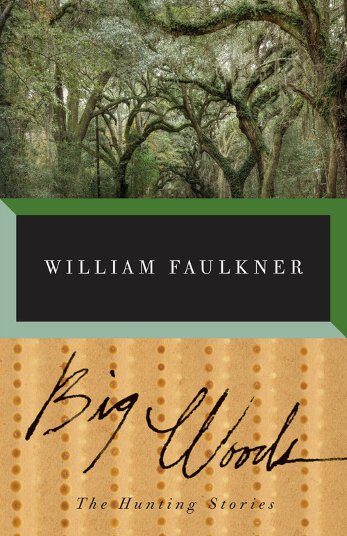Big Woods by William Faulkner, 9780679752523