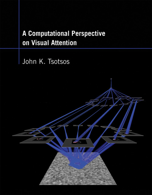 A Computational Perspective on Visual Attention by John K. Tsotsos, 9780262543804
