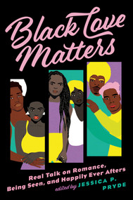 Black Love Matters (Real Talk on Romance, Being Seen, and Happily Ever Afters) by Jessica P. Pryde, 9780593335772