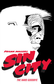 Frank Miller's Sin City Volume 1: The Hard Goodbye (Fourth Edition) by Frank Miller, Frank Miller, 9781506722825