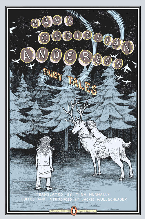 Fairy Tales ((Penguin Classics Deluxe Edition)) by Hans Christian Andersen, Tiina Nunnally, Jackie Wullschläger, Jackie Wullschläger, Anders Nilsen, 9780143039525