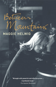 Between Mountains by Maggie Helwig, 9780676976298