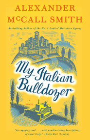 My Italian Bulldozer (A Paul Stuart Novel (1)) by Alexander McCall Smith, 9781101972830