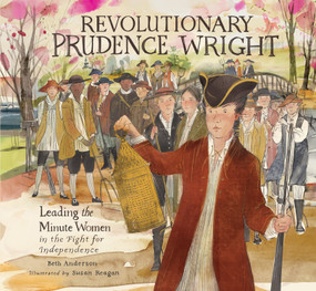 Revolutionary Prudence Wright (Leading the Minute Women in the Fight for Independence) by Beth Anderson, Susan Reagan, 9781644720578