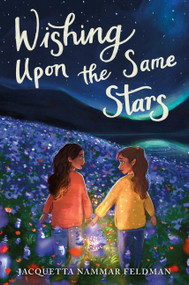 Wishing Upon the Same Stars by Jacquetta Nammar Feldman, 9780063034389
