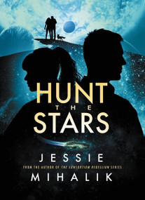 Hunt the Stars (A Novel) by Jessie Mihalik, 9780063051034