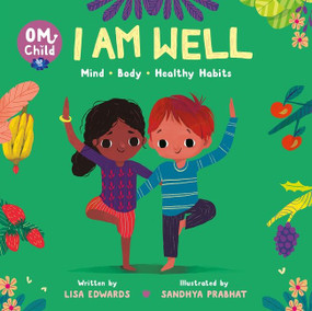 Om Child: I Am Well (Mind, Body, and Healthy Habits) by Lisa Edwards, Sandhya Prabhat, 9780063068421