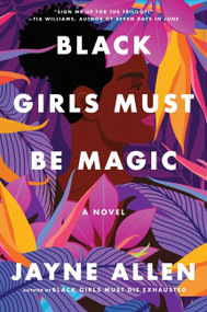 Black Girls Must Be Magic (A Novel) by Jayne Allen, 9780063137929