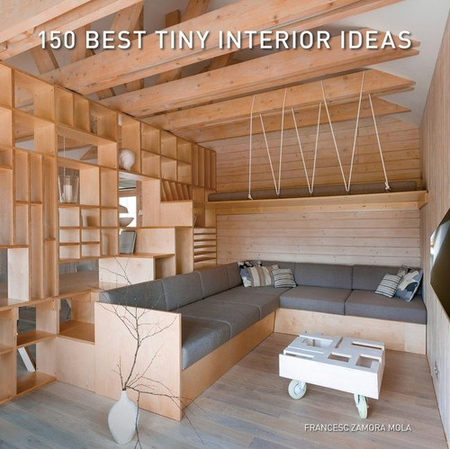 150 Best Tiny Interior Ideas by Francesc Zamora, 9780063138919
