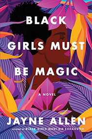 Black Girls Must Be Magic (A Novel) - 9780063211308 by Jayne Allen, 9780063211308