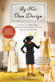 By Her Own Design (A Novel of Ann Lowe, Fashion Designer to the Social Register) - 9780063211438 by Piper Huguley, 9780063211438