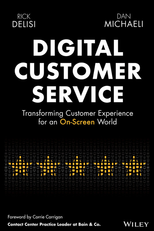 Digital Customer Service (Transforming Customer Experience for An On-Screen World) by Rick DeLisi, Dan Michaeli, 9781119841906