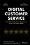 Digital Customer Service (Transforming Customer Experience for an On-Screen World) by Rick DeLisi, Dan Michaeli, 9781119841906