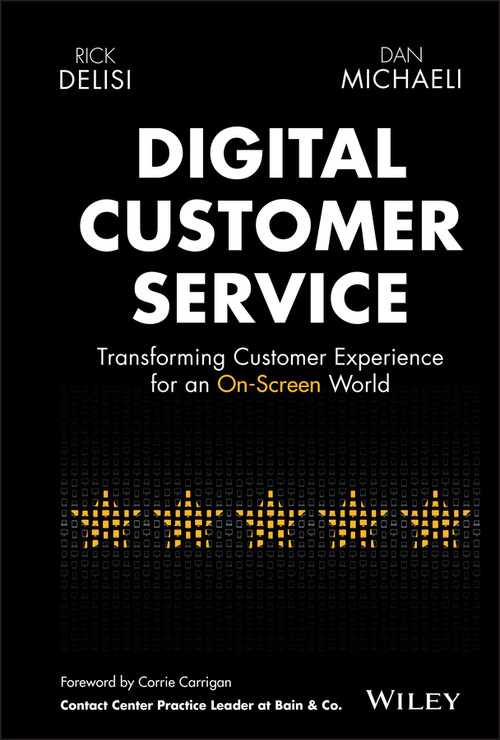Digital Customer Service (Transforming Customer Experience for an On-Screen World) by Rick DeLisi, Dan Michaeli, 9781119841906
