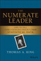 The Numerate Leader (How to Pull Game-Changing Insights from Statistical Data) by Thomas A. King, 9781119843283
