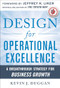 Design for Operational Excellence: A Breakthrough Strategy for Business Growth by Kevin J. Duggan, 9780071768245