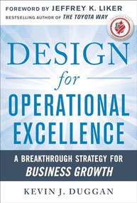 Design for Operational Excellence: A Breakthrough Strategy for Business Growth by Kevin J. Duggan, 9780071768245