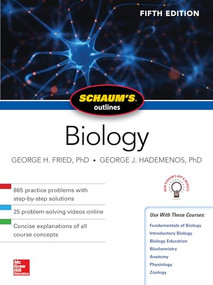 Schaum's Outline of Biology, Fifth Edition by George H. Fried, George J. Hademenos, 9781260120783