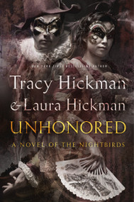 Unhonored (Book Two of The Nightbirds) by Tracy Hickman, Laura Hickman, 9780765332042