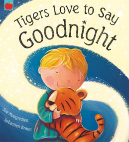 Tigers Love to Say Goodnight by Sue Mongredien, 9781843625476
