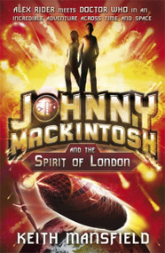 Johnny Mackintosh and the Spirit of London by Keith Mansfield, 9781847247742