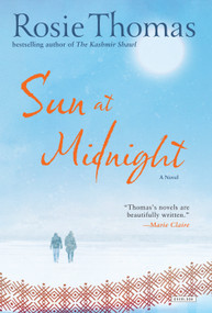 Sun at Midnight (A Novel) by Rosie Thomas, 9781468314953