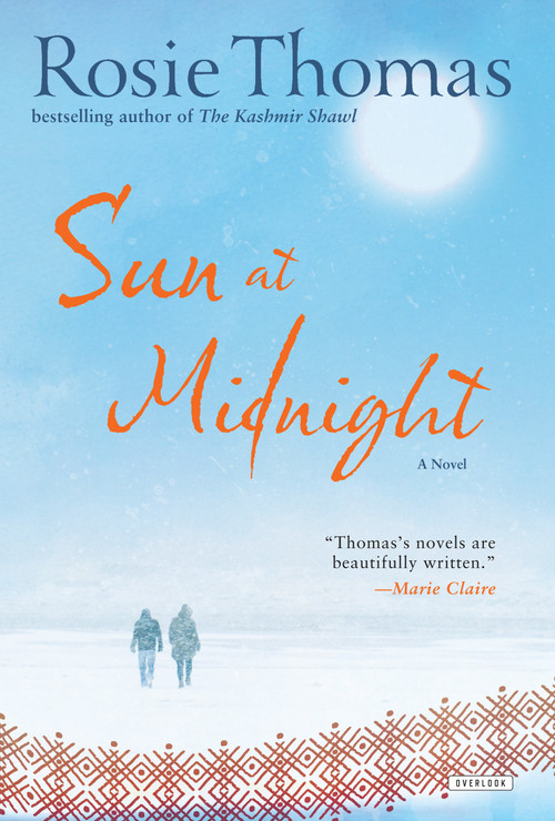 Sun at Midnight (A Novel) by Rosie Thomas, 9781468314953