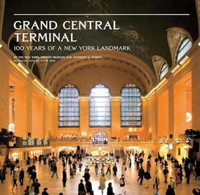 Grand Central Terminal (100 Years of a New York Landmark) by Anthony W.  Robins, NY Transit Museum, 9781584799948