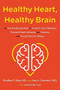 Healthy Heart, Healthy Brain (The Personalized Path to Protect Your Memory, Prevent Heart Attacks and Strokes, and Avoid Chronic Illness) by Bradley Bale, Amy Doneen, Lisa Collier Cool, 9780316705554