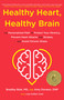 Healthy Heart, Healthy Brain (The Personalized Path to Protect Your Memory, Prevent Heart Attacks and Strokes, and Avoid Chronic Illness) by Bradley Bale, Amy Doneen, Lisa Collier Cool, 9780316705554