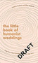 The Little Book of Humanist Weddings (Enduring inspiration for celebrating love and commitment) by Andrew Copson, Alice Roberts, 9780349429731