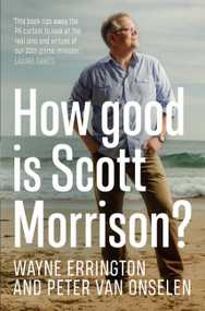How Good is Scott Morrison? by Peter van Onselen, Wayne Errington, 9780733645747