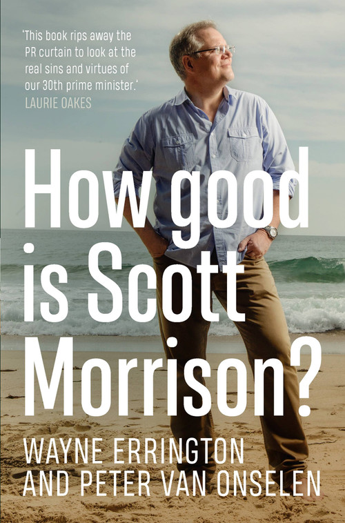 How Good is Scott Morrison? by Peter van Onselen, Wayne Errington, 9780733645747