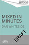Mixed in Minutes (50 quick and easy cocktails to make at home) by Dan Whiteside, 9780751583755