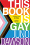 This Book Is Gay - 9781728254326 by Juno Dawson, David Levithan, 9781728254326