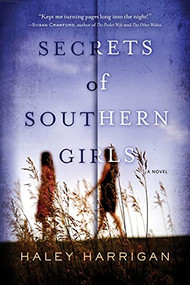 Secrets of Southern Girls (A Novel) by Haley Harrigan, 9781492647553