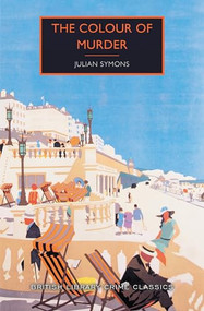 The Colour of Murder by Julian Symons, Martin Edwards, 9781464210891