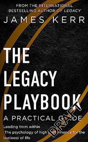 The Legacy Playbook (A Practical Guide) by James Kerr, 9781472129772