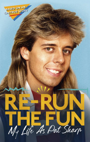 Re-run the Fun (My Life as Pat Sharp) - 9781472134653 by Pat Sharp, Darren Richman, Luke Catterson, 9781472134653
