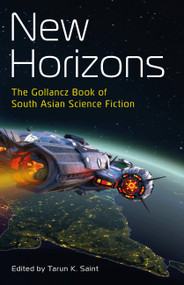 New Horizons (The Gollancz Book of South Asian Science Fiction) by Tarun K. Saint, 9781473228689