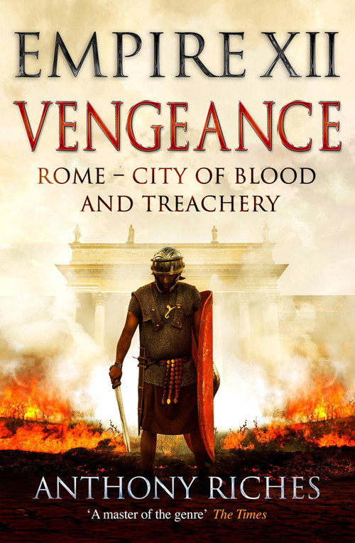 Vengeance: Empire XII - 9781473628915 by Anthony Riches, 9781473628915