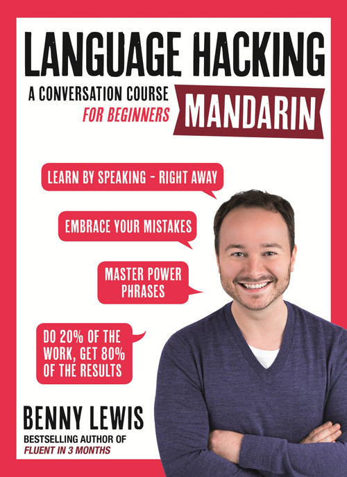 Language Hacking Mandarin (Learn How to Speak Mandarin - Right Away) by Benny Lewis, 9781473674271